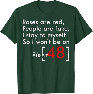 Roses Are Red People Are Fake I Stay To Myself First 48 T-Shirt - T-Shirt | Forest