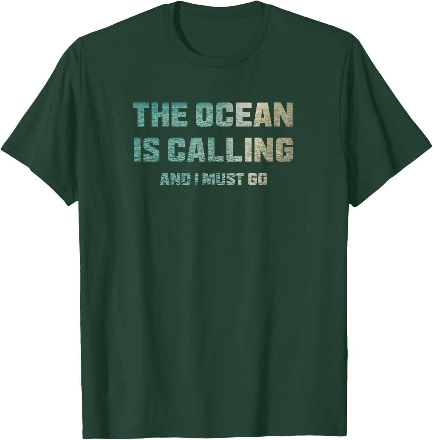 The Ocean is Calling and I Must Go T-Shirt - T-Shirt | Forest