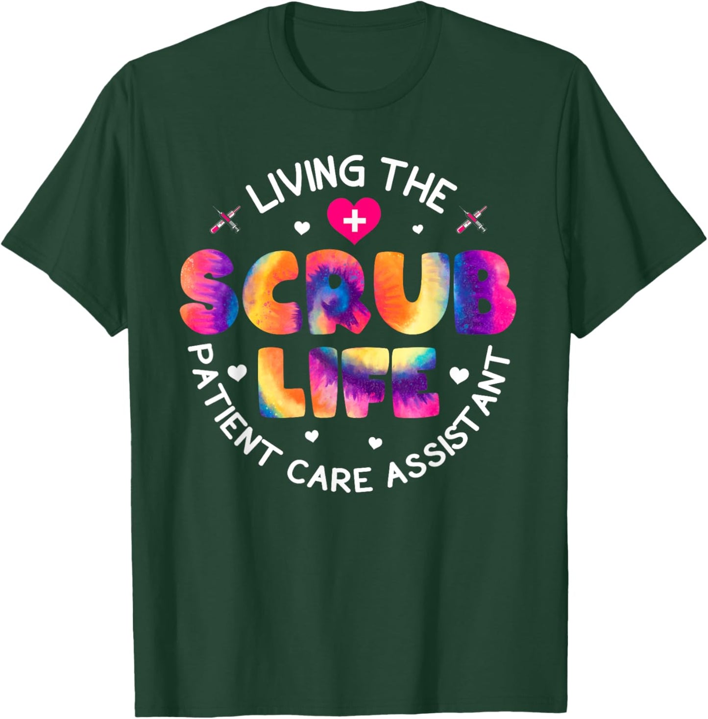 Tie Dye Living The Scrubs Life Patient Care Assistant PCA T-Shirt - T-Shirt | Forest