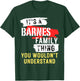 It's A Barnes Family Thing Funny Men's and Women's T-Shirt - T-Shirt | Forest
