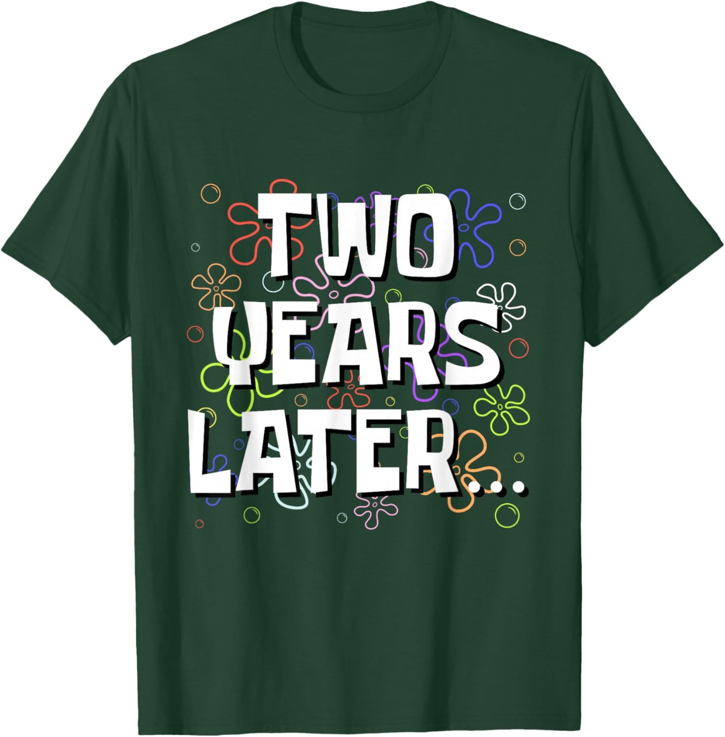 Two Years Later Funny Meme 2 Year Old 2nd Birthday T-Shirt - T-Shirt | Forest