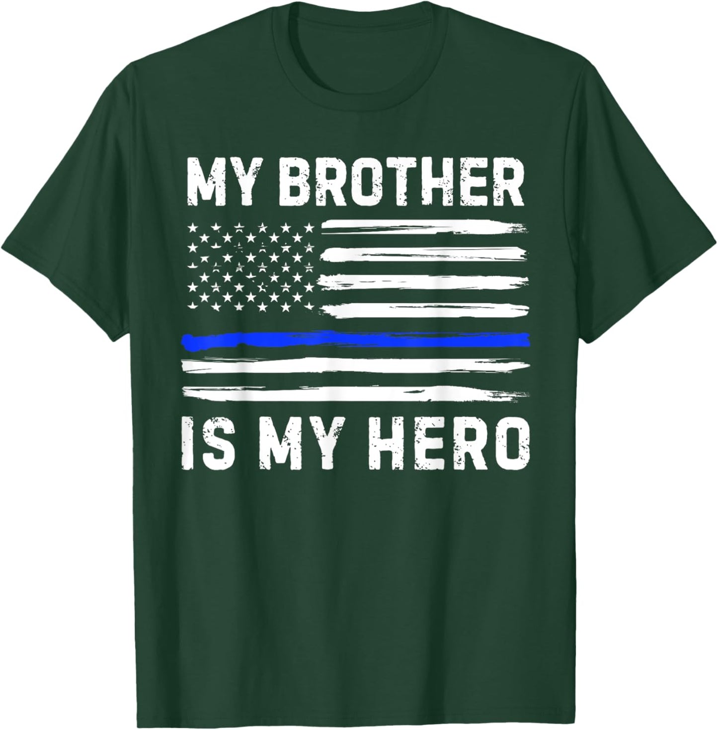 My Brother Is My Hero Police Officer Blue Line American Flag T-Shirt - T-Shirt | Forest