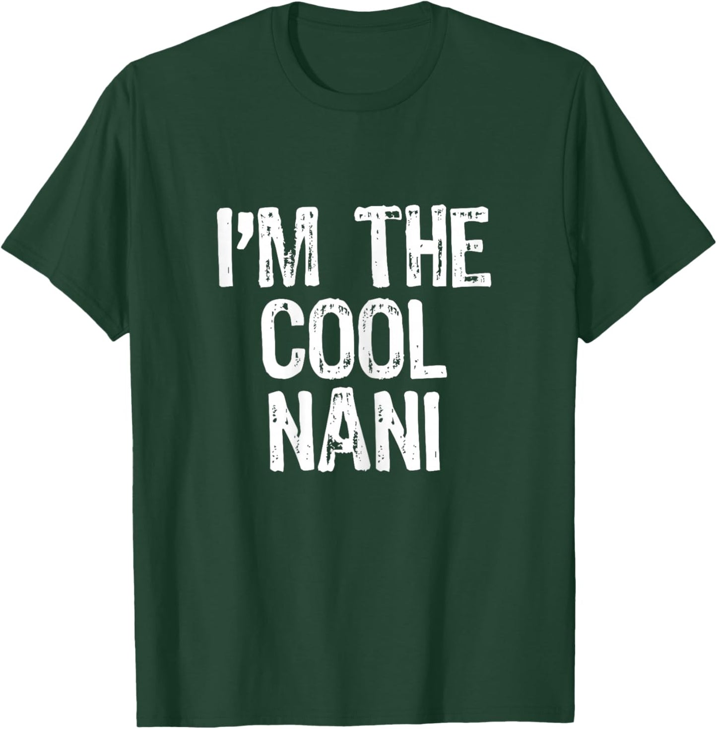 I'm The Cool Nani Funny T-Shirt - T-Shirt | Forest