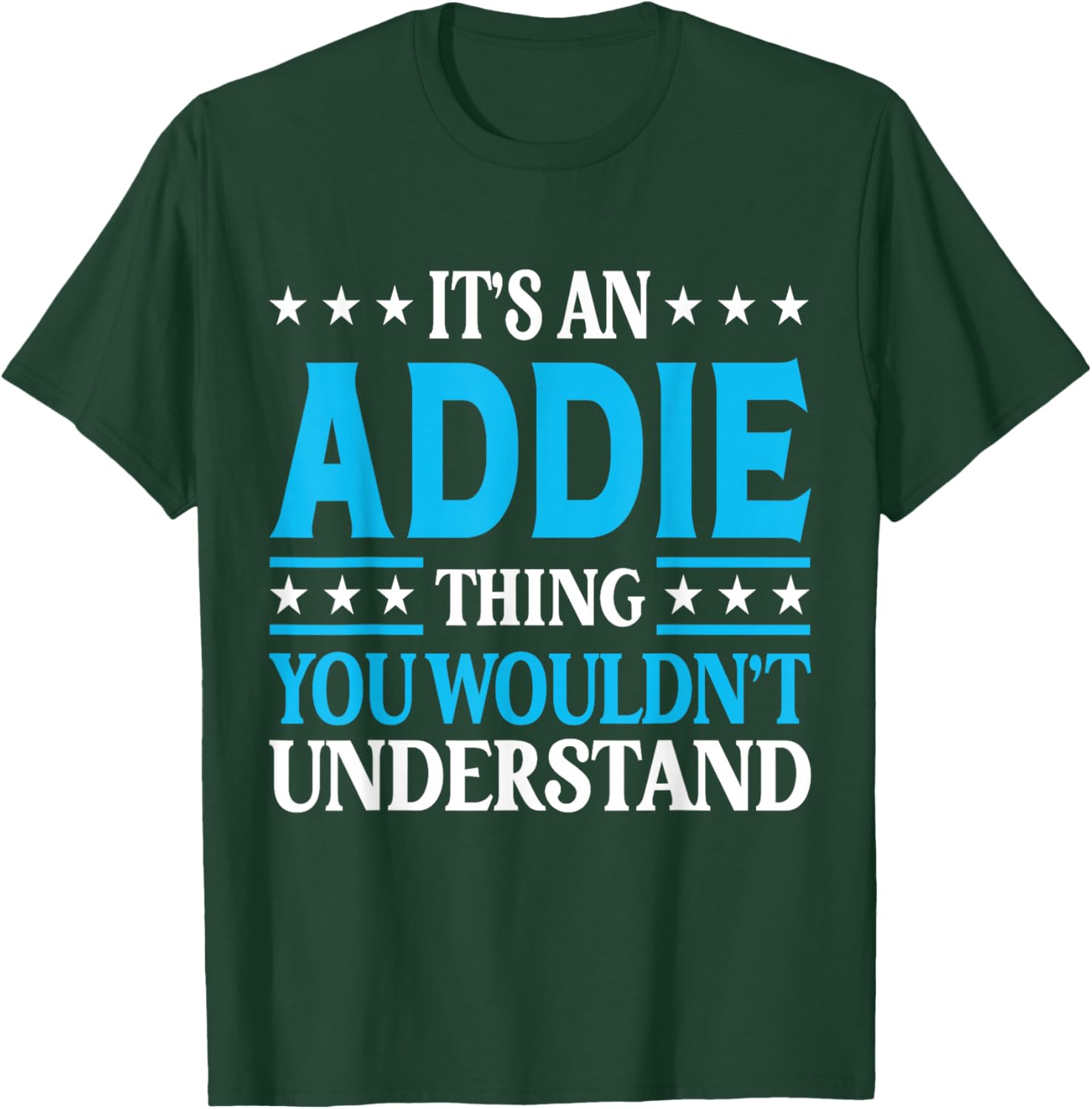 It's An Addie Thing Wouldn't Understand Girl Name Addie T-Shirt - T-Shirt | Forest