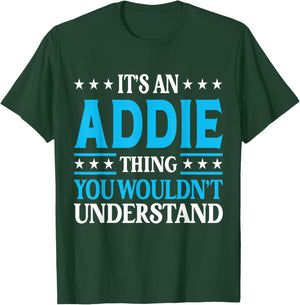 It's An Addie Thing Wouldn't Understand Girl Name Addie T-Shirt - T-Shirt | Forest