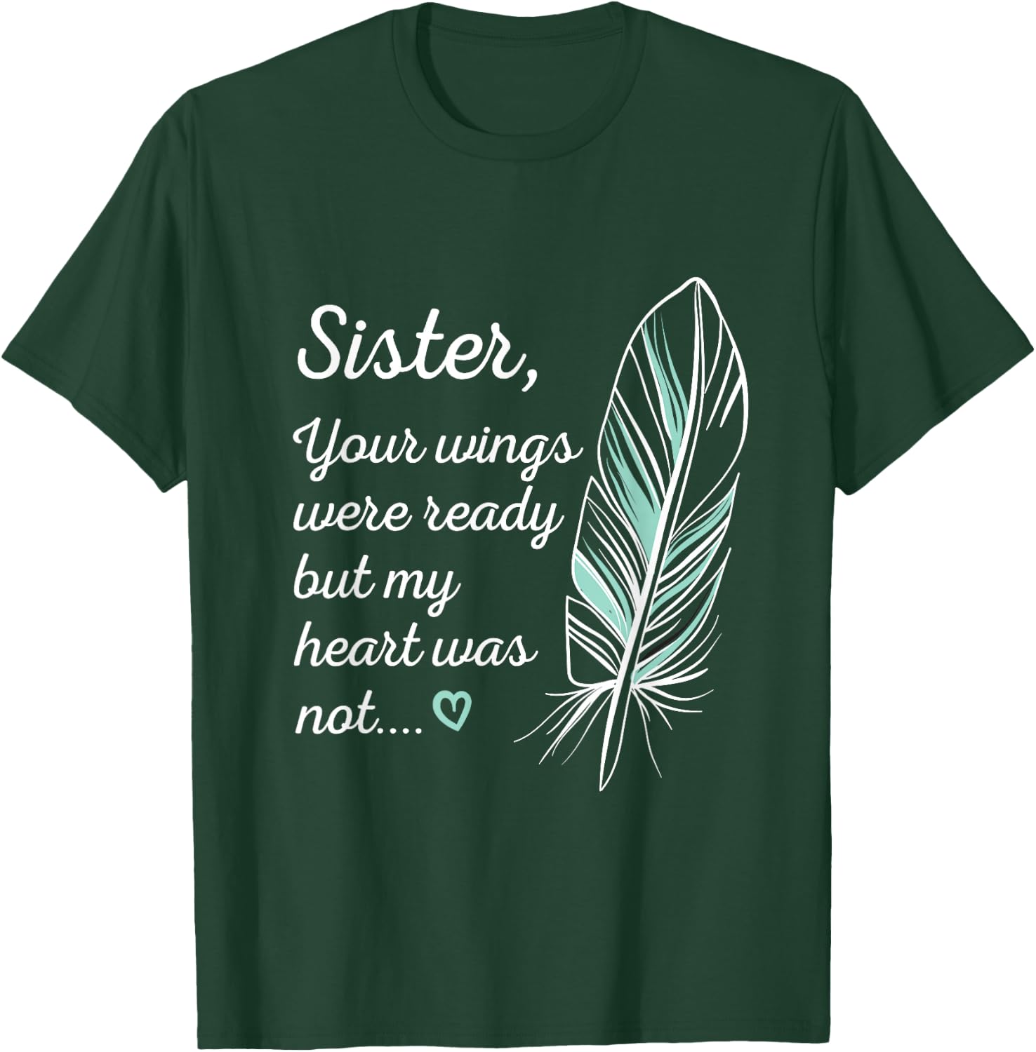 Sister Wings Were Ready By My Heart Not Memorial T-Shirt - T-Shirt | Forest