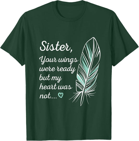 Sister Wings Were Ready By My Heart Not Memorial T-Shirt - T-Shirt | Forest