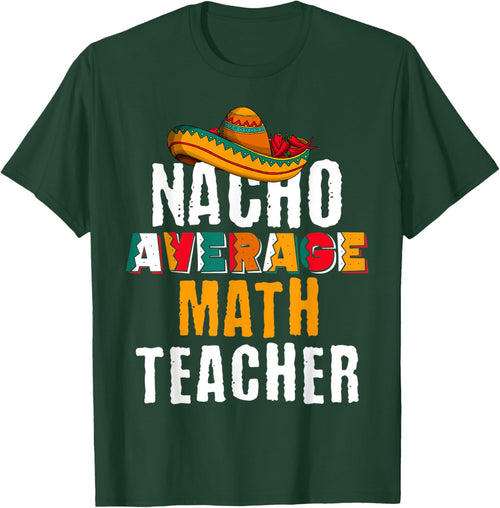 Nacho Average Math Teacher Funny Cinco De Mayo Mexican Gift
