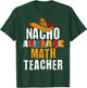Nacho Average Math Teacher Funny Cinco De Mayo Mexican Gift T-Shirt - T-Shirt | Forest
