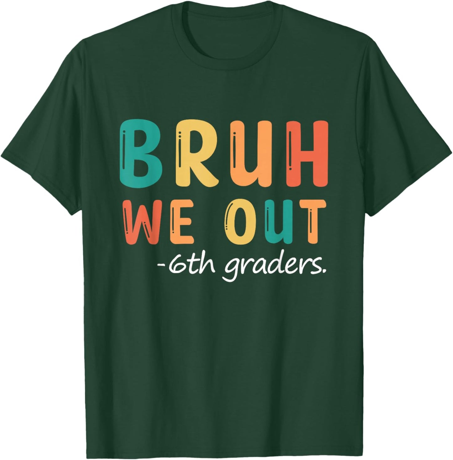 Bruh We Out 6th Graders Sixth Grade Graduation T-Shirt - T-Shirt | Forest