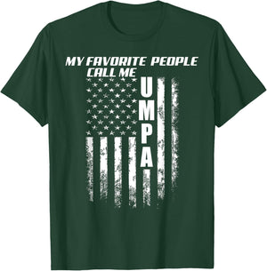 My Favorite People Call Me Umpa America Flag T-Shirt - T-Shirt | Forest