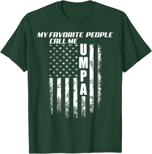 My Favorite People Call Me Umpa America Flag T-Shirt - T-Shirt | Forest