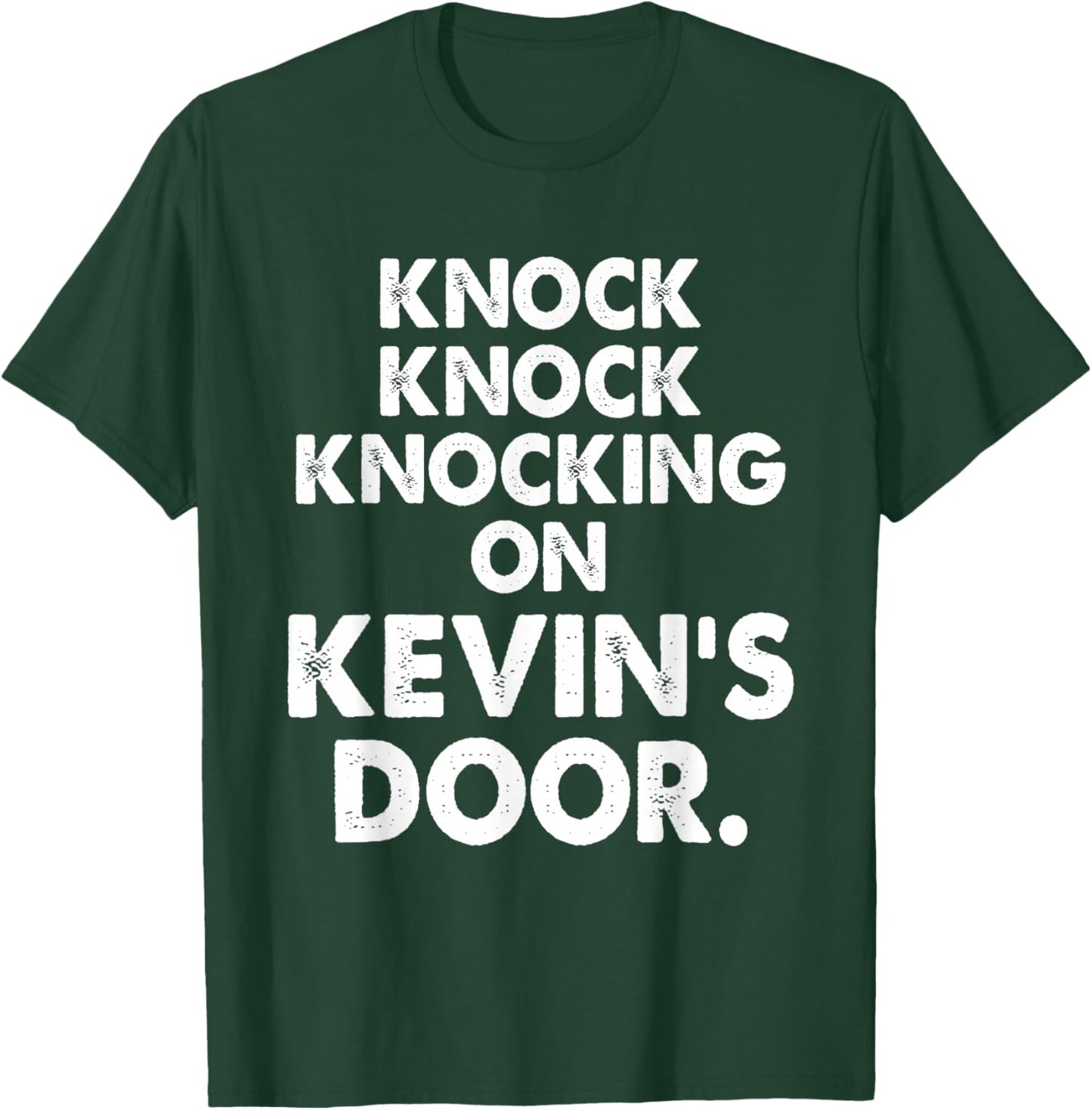 Knock Knock Knocking On Kevin's Door Apparel T-Shirt - T-Shirt | Forest
