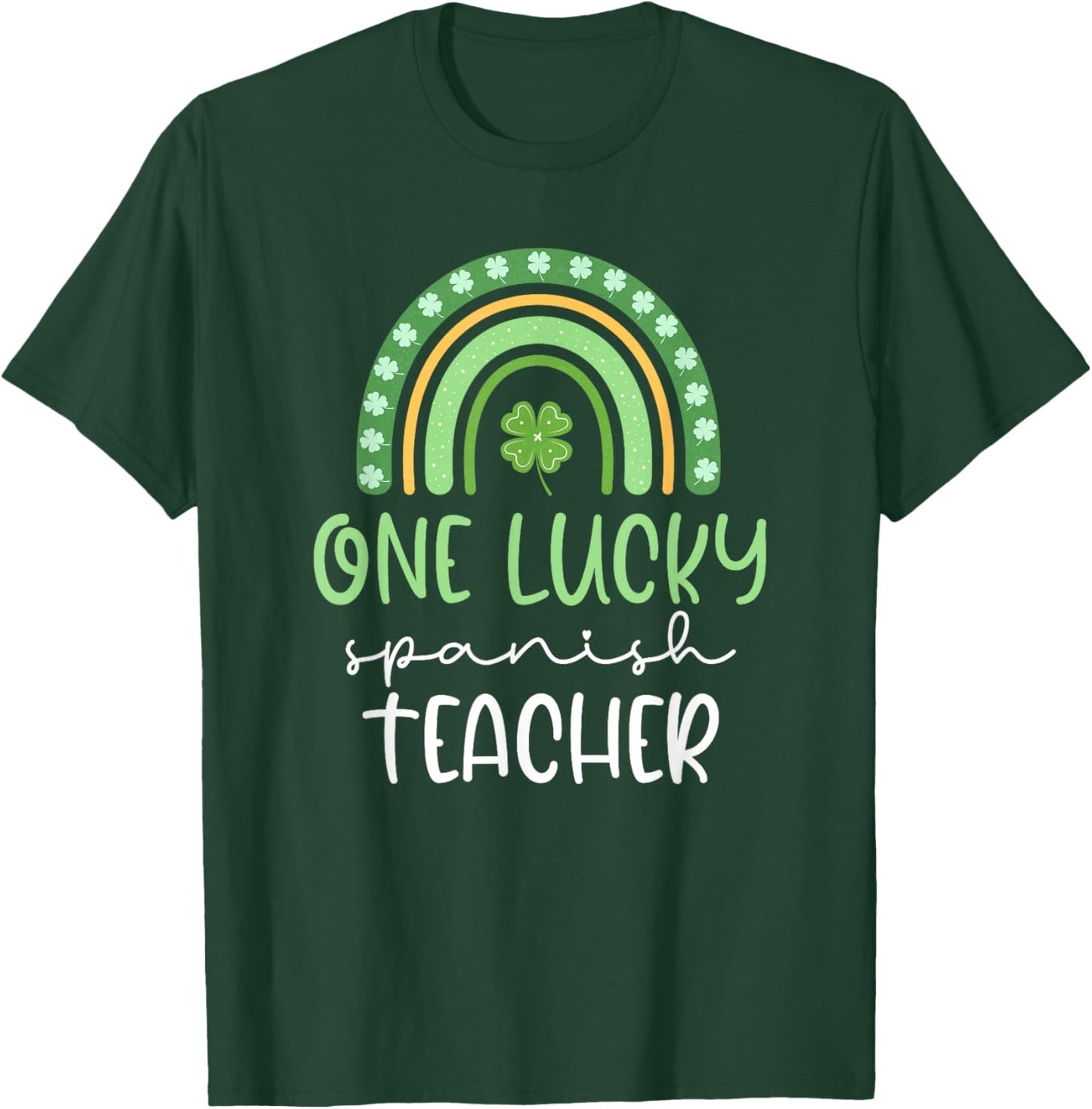 One Lucky Spanish Teacher Funny St Patrick's Day T-Shirt - T-Shirt | Forest