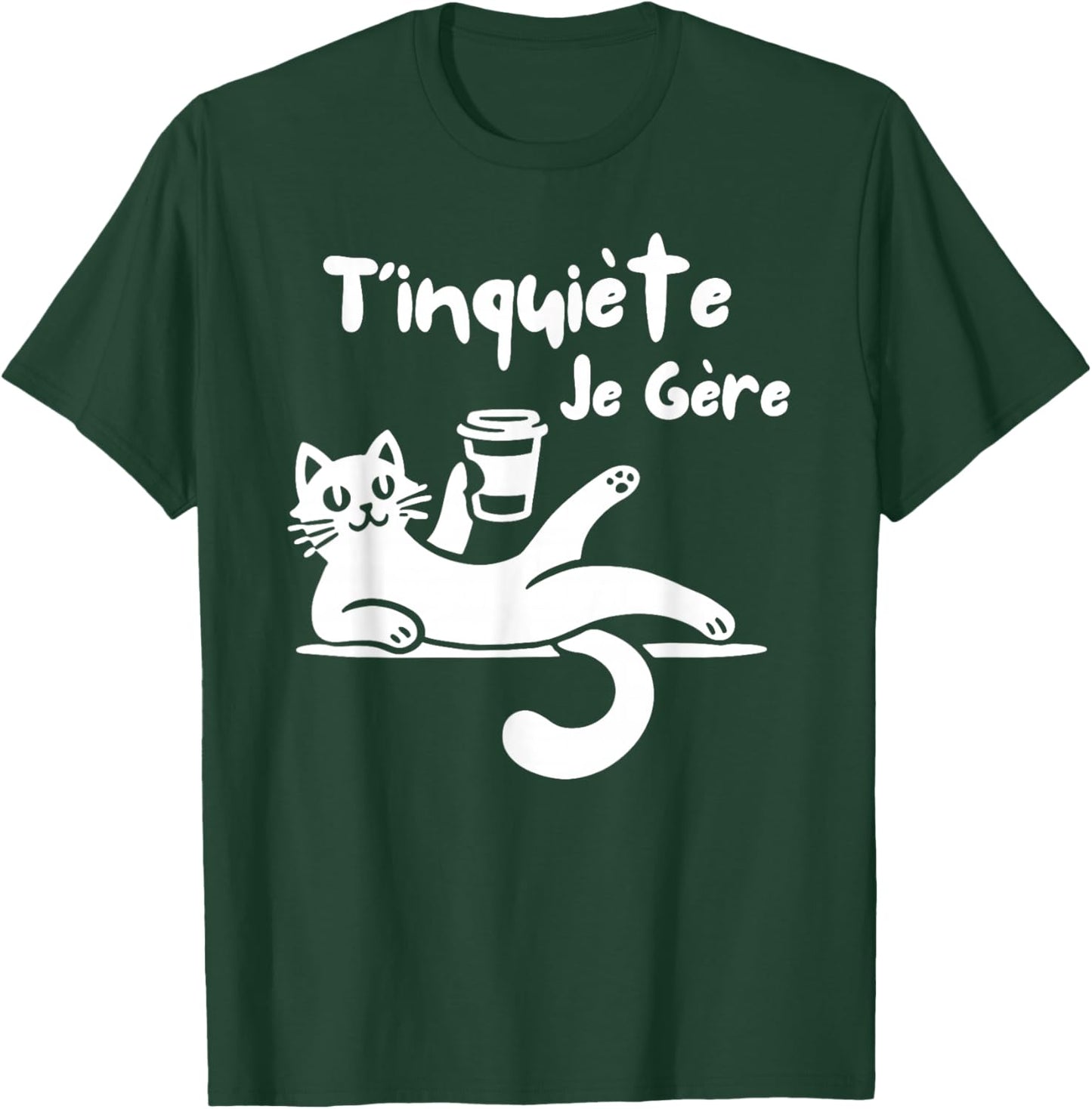 T'Inquiète Je Gere Chat Humorous Coffee Humour , Black, S T-Shirt - T-Shirt | Forest