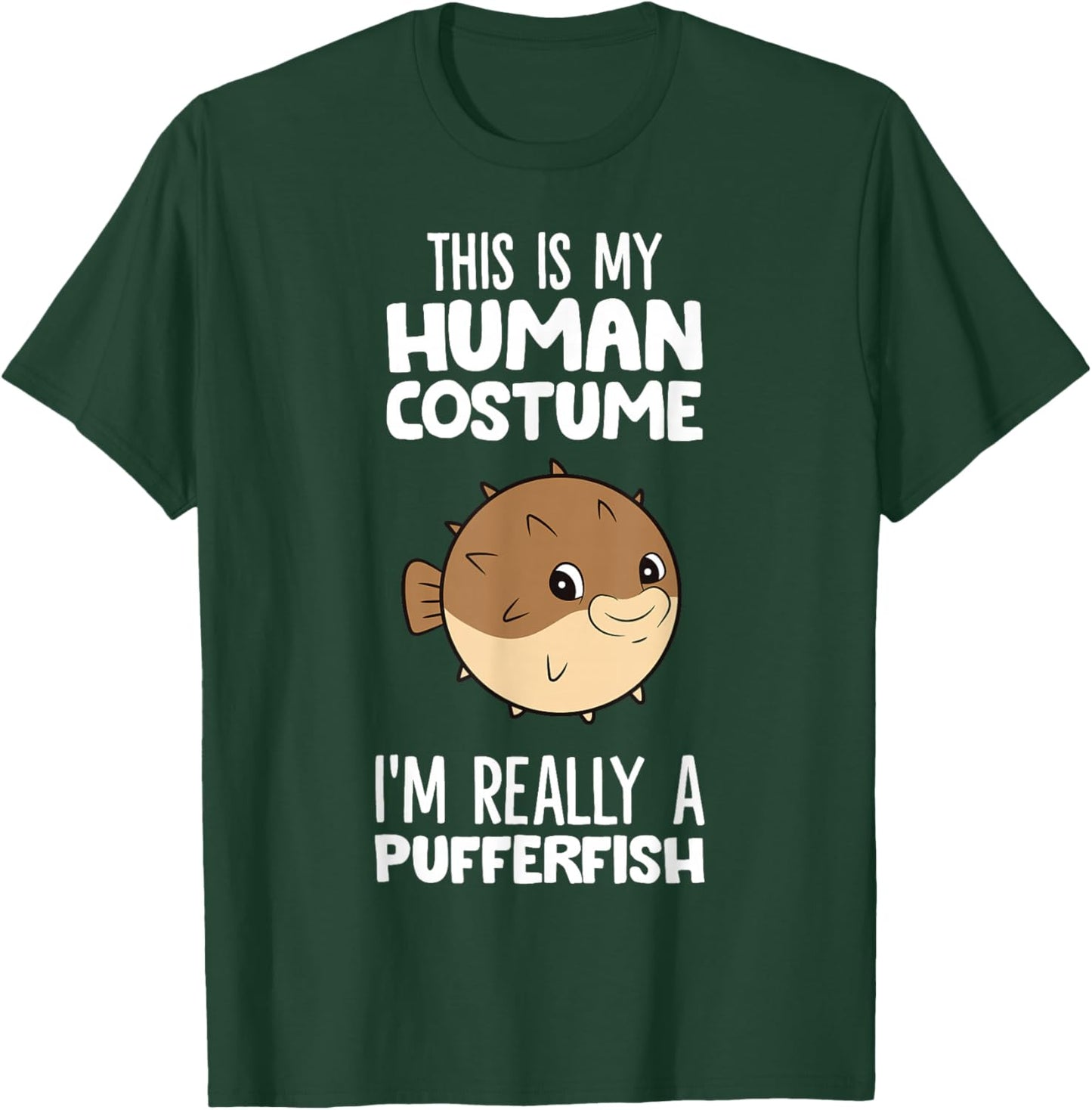 This Is My Human Costume I'm Really A Pufferfish T-Shirt - T-Shirt | Forest