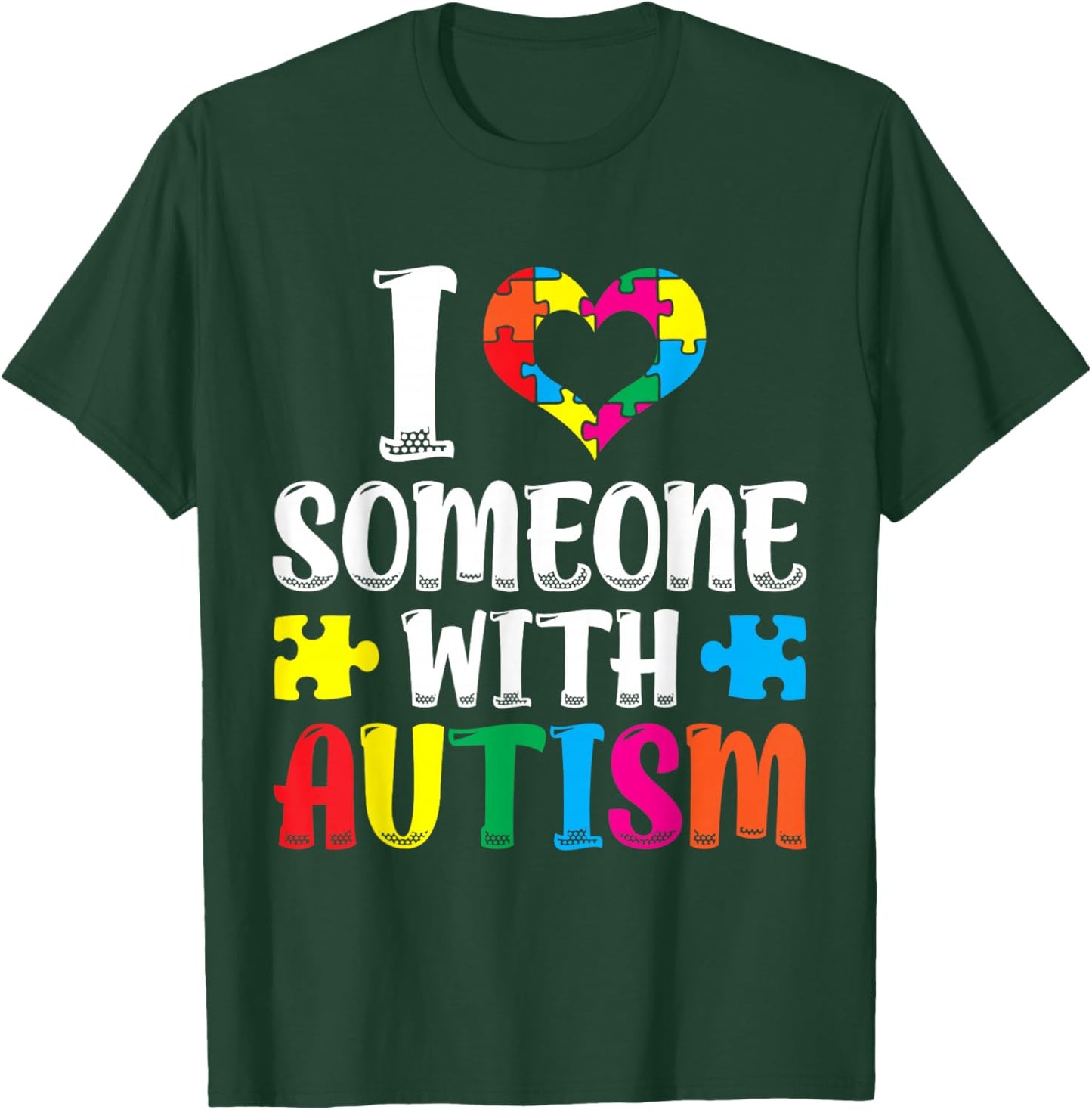 I Love Someone With Autism Autist Support Autists Autism T-Shirt - T-Shirt | Forest