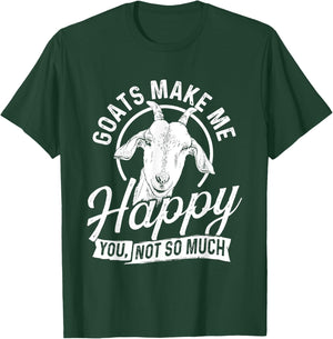 Goats Make Me Happy You Not So Much - Goat Lover Farm Animal T-Shirt - T-Shirt | Forest