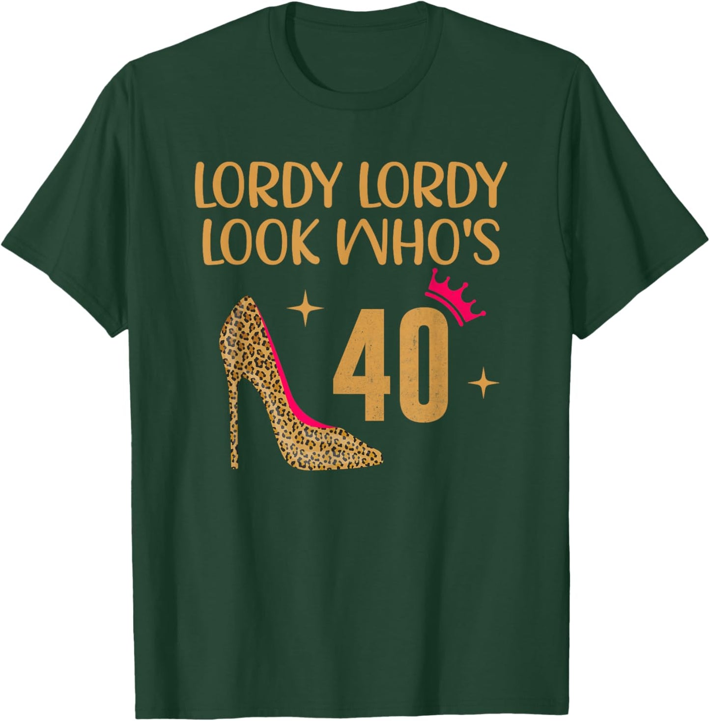 Lordy Lordy Look Who's 40 T-Shirt - T-Shirt | Forest