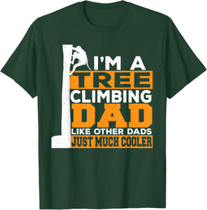 I'm A Tree Climbing Dad Like Other Dads Just Cooler Arborist T-Shirt - T-Shirt | Forest