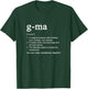 G-Ma Definition Funny Mother's Day Noun GMa T-Shirt - T-Shirt | Forest
