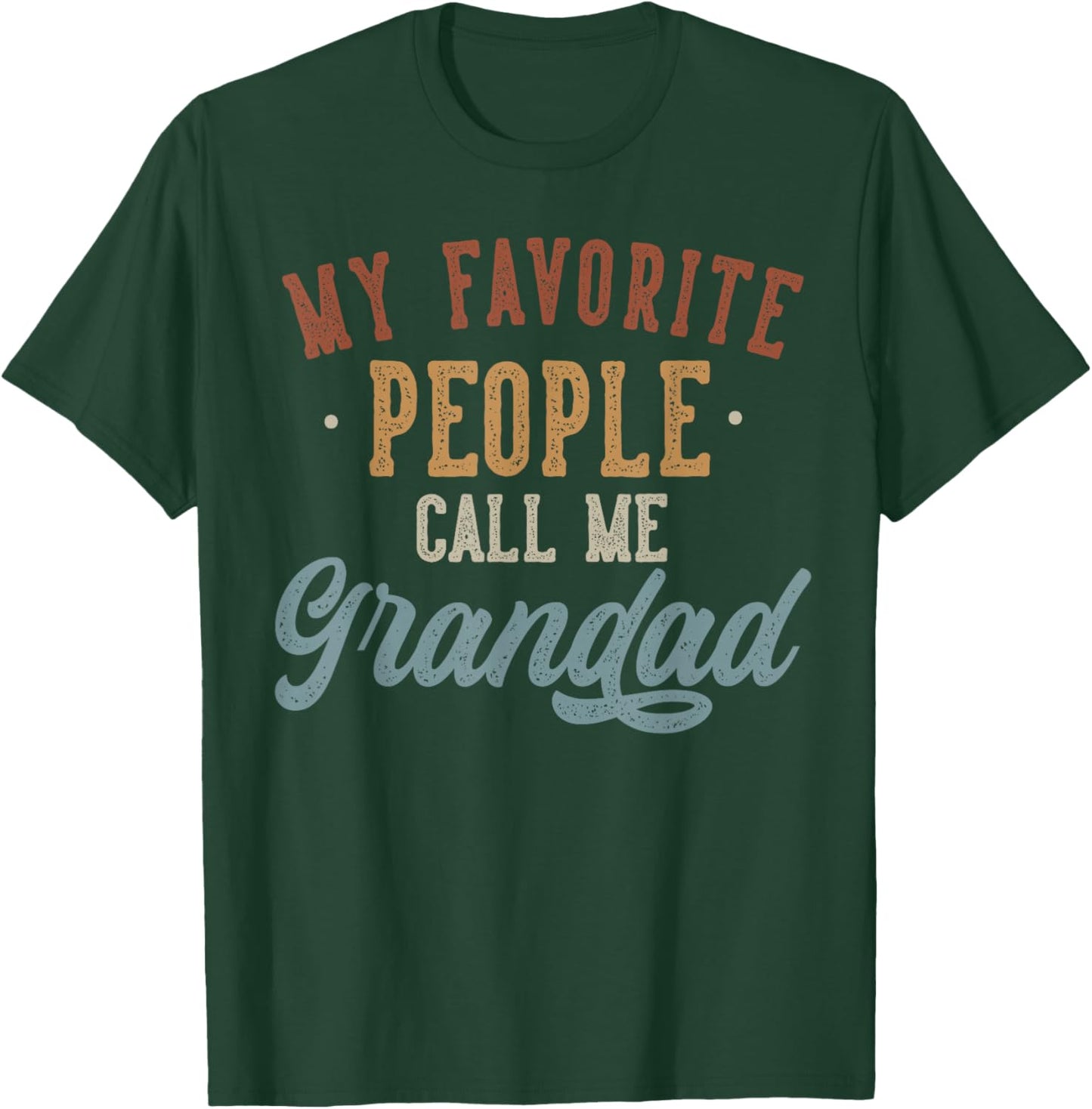 My Favorite People Call Me Grandad - Funny Grandad Birthday T-Shirt - T-Shirt | Forest