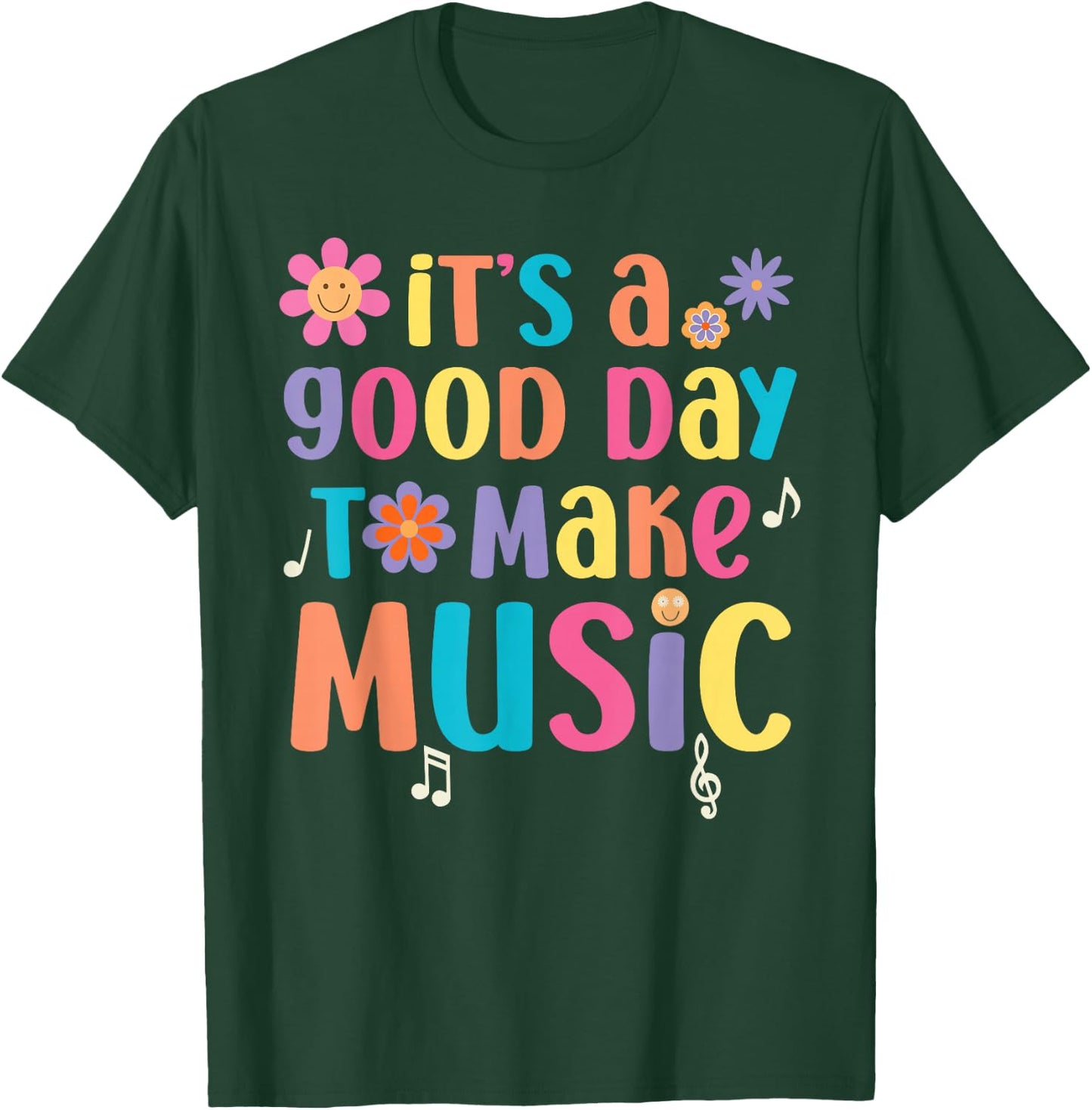 It's A Good Day to Make Music Musician Music Teacher T-Shirt - T-Shirt | Forest