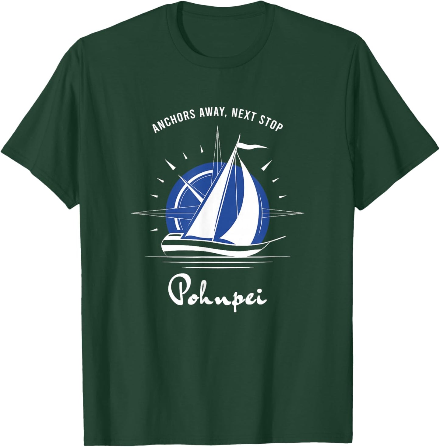 Anchors Away Next Stop Pohnpei Sailing Adventure T-Shirt - T-Shirt | Forest