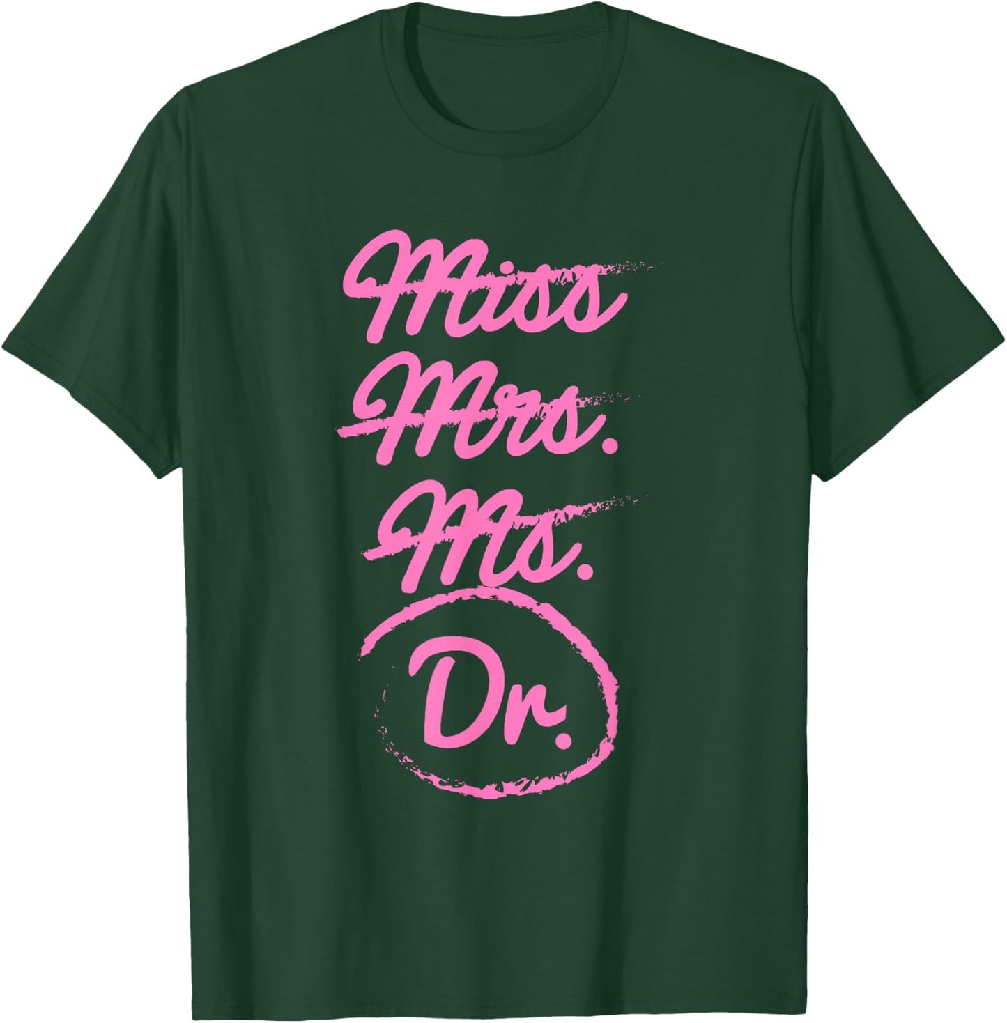 Funny Miss Mrs. Ms. Dr. PhD Doctorate of Philosophy Graduate T-Shirt - T-Shirt | Forest