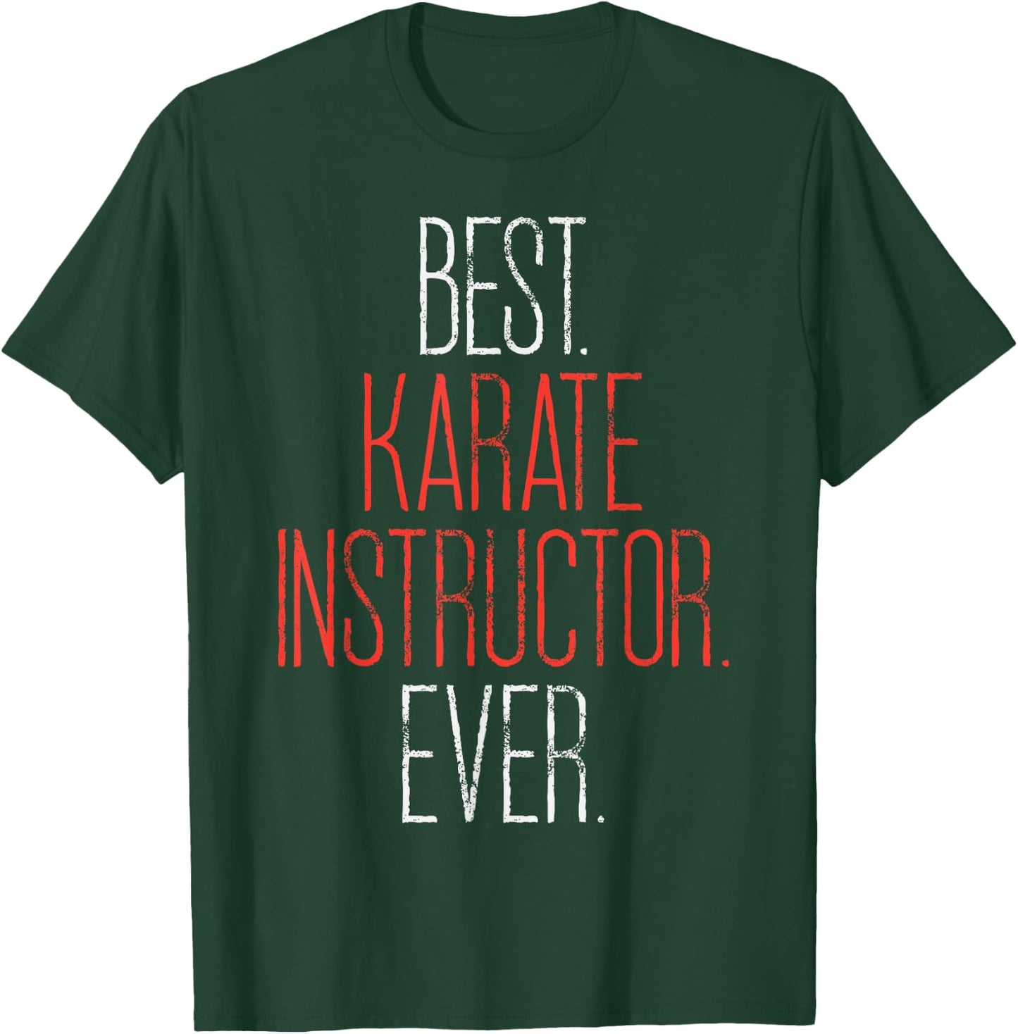 Best Karate Instructor Ever Martial Arts Teacher Sensei Gift T-Shirt - T-Shirt | Forest