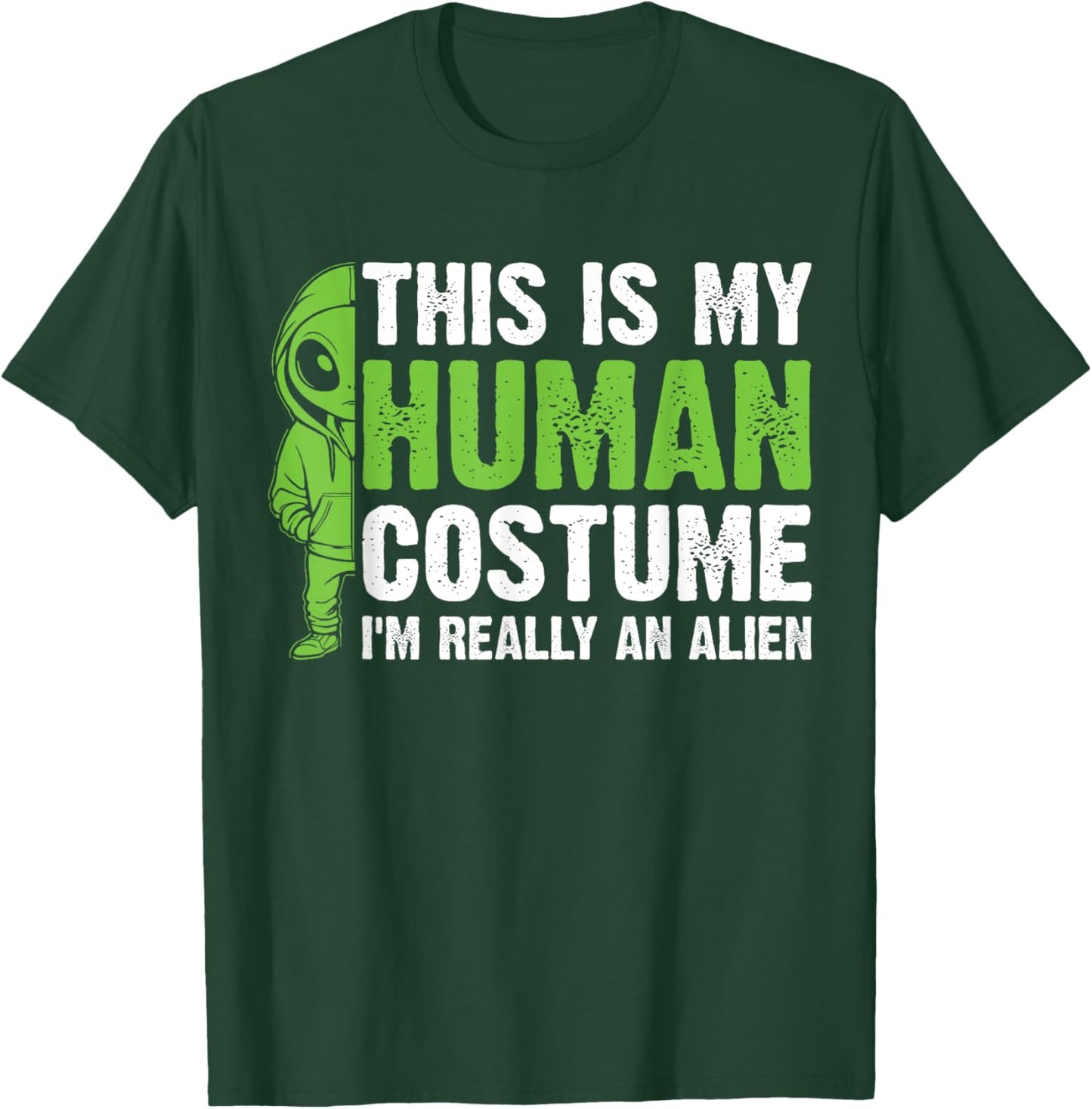 This is my Human Costume I'm Really an Alien T-Shirt - T-Shirt | Forest
