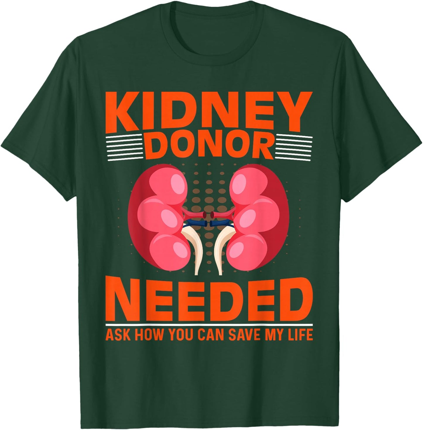 Kidney Disease Awareness - Kidney Donor Needed Kidney T-Shirt - T-Shirt | Forest