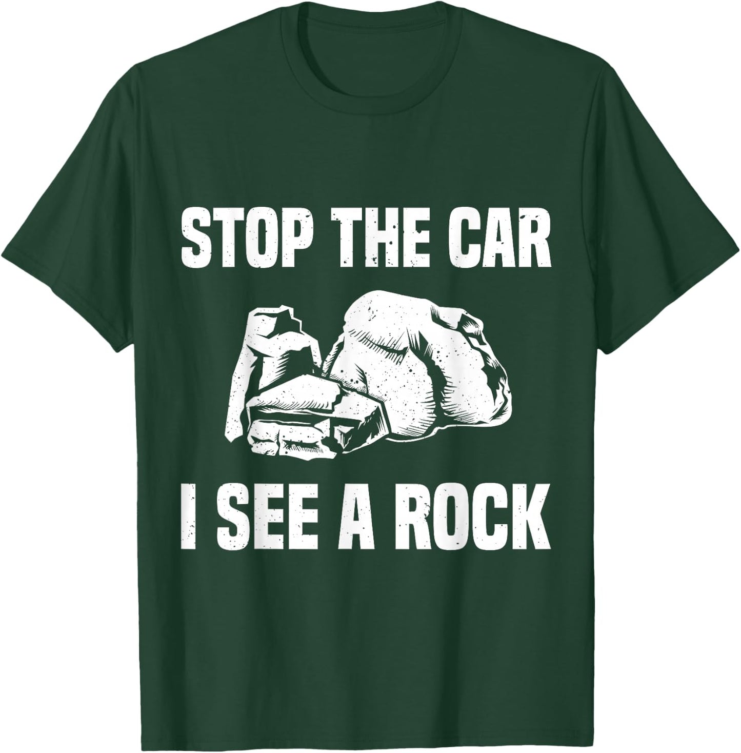Geologist Outfit Rock Collector Stop The Car I See A Rock T-Shirt - T-Shirt | Forest