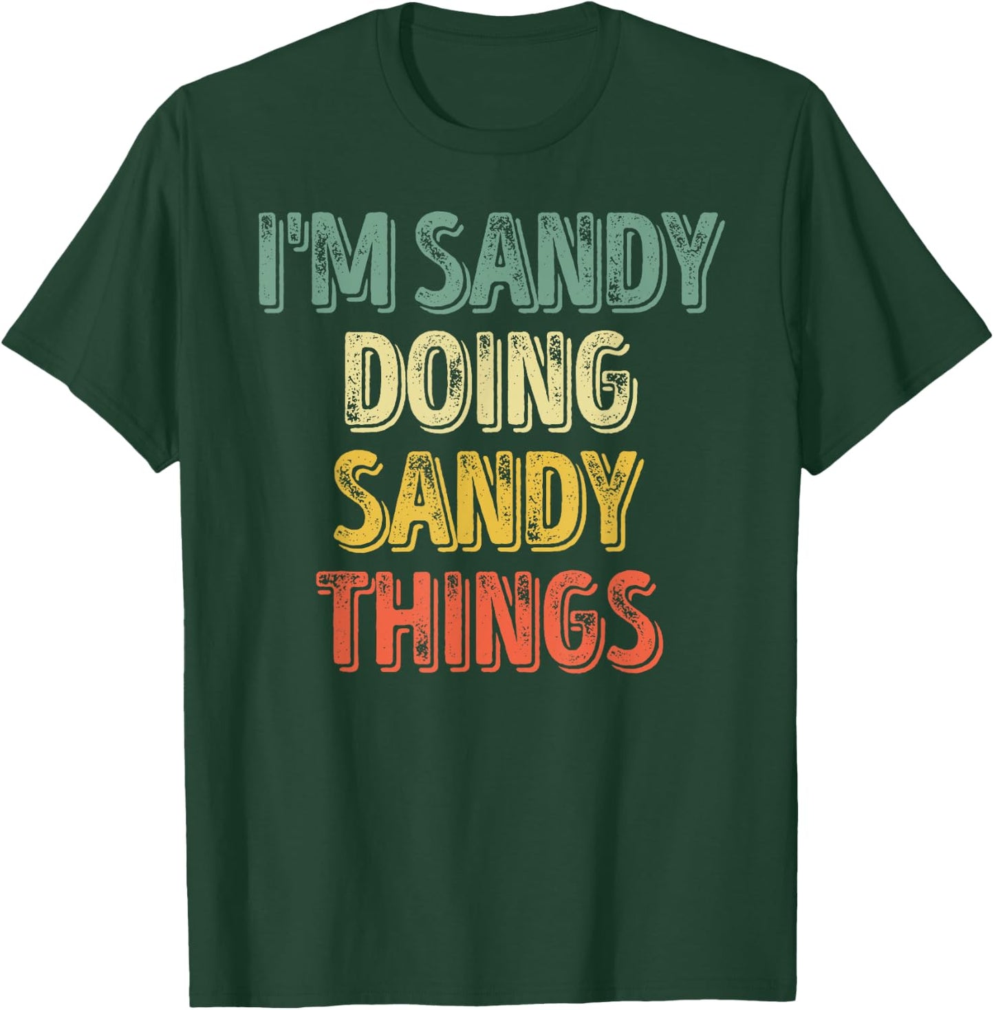 I'm Sandy Doing Sandy Things Shirt Personalized First Name T-Shirt - T-Shirt | Forest