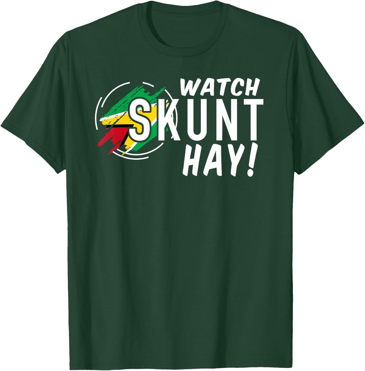 WATCH SKUNT HAY! Guyana Flag Funny Patriotic T-Shirt - T-Shirt | Forest