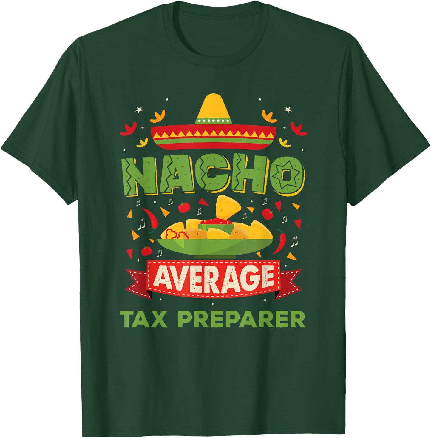 Nacho Average Tax Preparer Funny Job Birthday Gift T-Shirt - T-Shirt | Forest