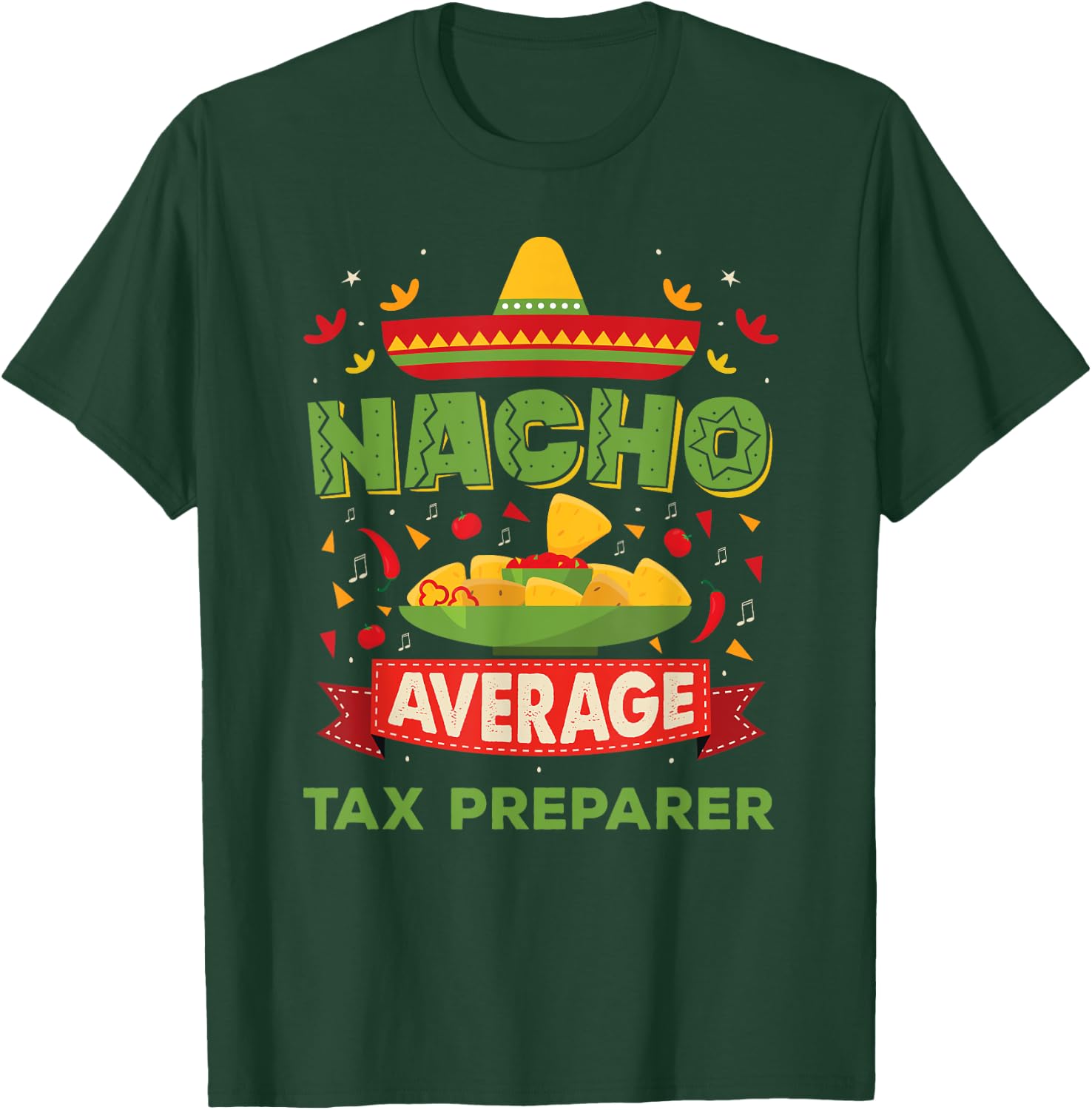 Nacho Average Tax Preparer Funny Job Birthday Gift T-Shirt - T-Shirt | Forest
