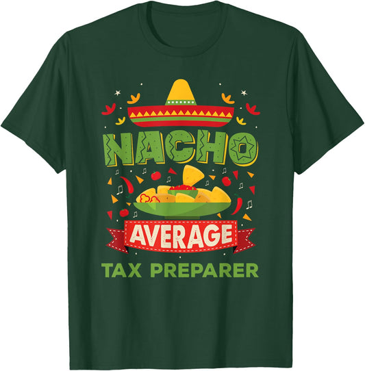 Nacho Average Tax Preparer Funny Job Birthday Gift T-Shirt - T-Shirt | Forest