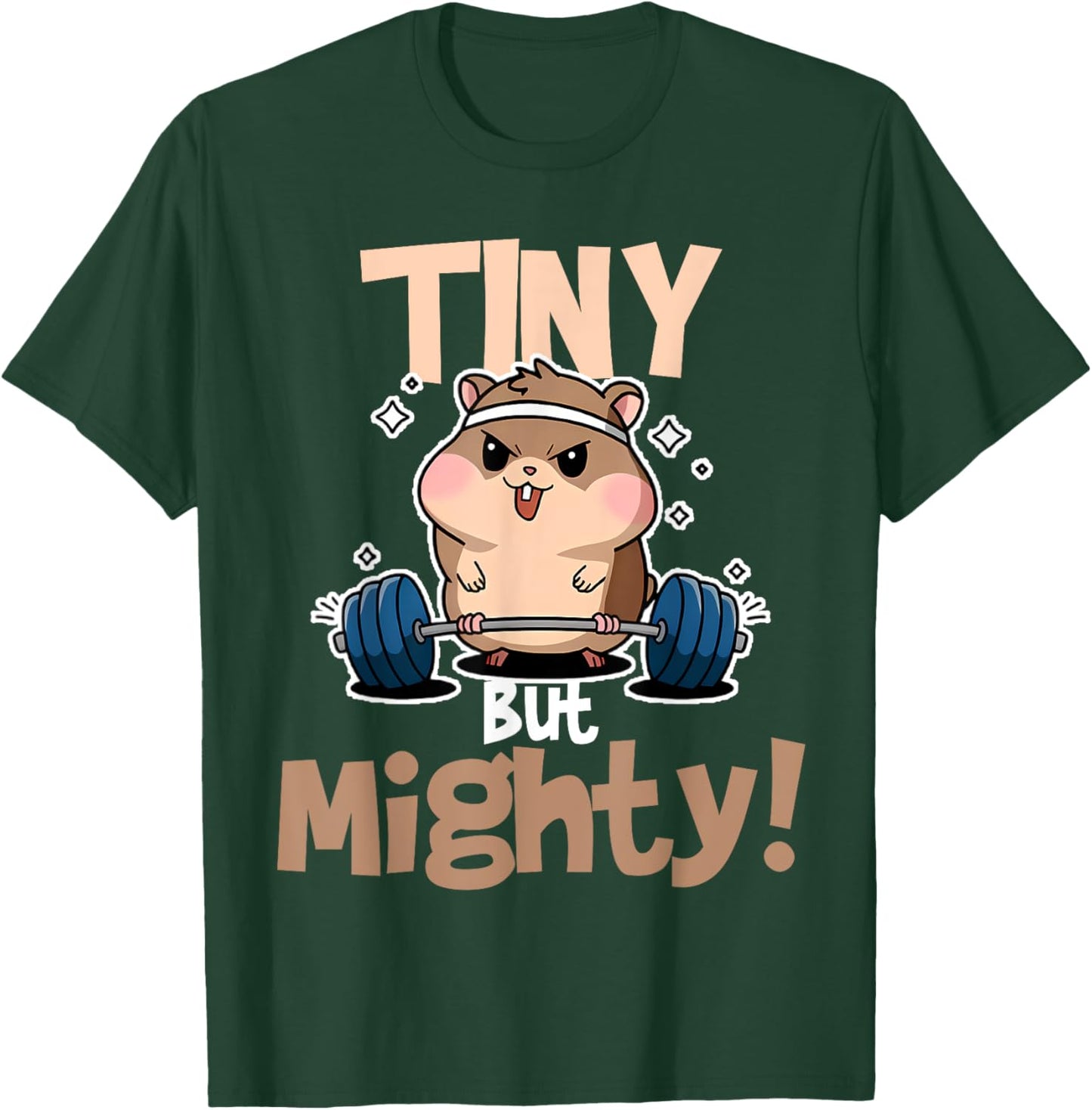 Weightlifting Hamster Tiny but Mighty! T-Shirt - T-Shirt | Forest