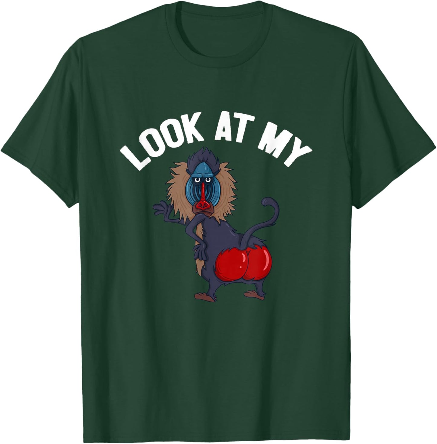 Look At My Ass Baboon Monkey Primate Funny Quote T-Shirt - T-Shirt | Forest