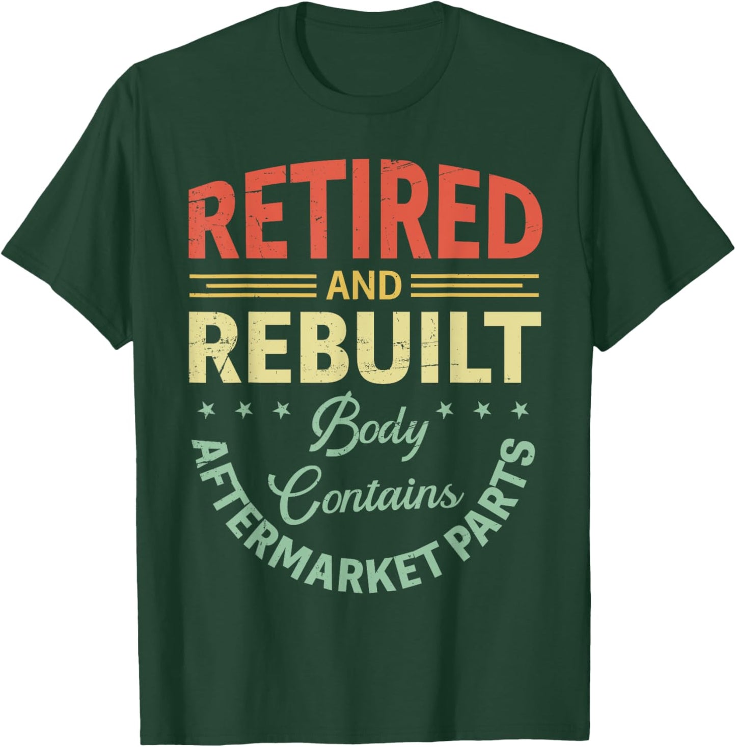 Vintage Retired And Rebuilt Body Contains Aftermarket Part T-Shirt - T-Shirt | Forest