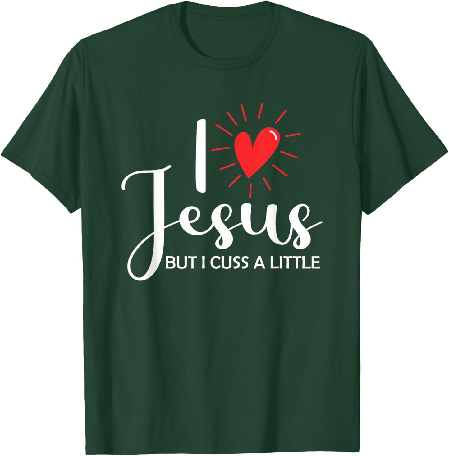 I Love Jesus But I Cuss A Little Christian T-Shirt - T-Shirt | Forest
