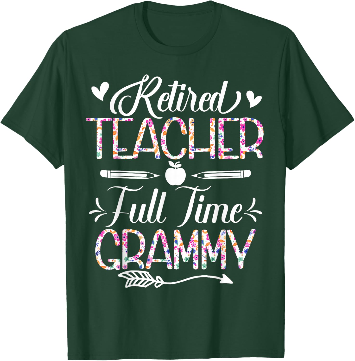 Retired Teacher Full Time Grammy Flower Funny Retirement Mom T-Shirt - T-Shirt | Forest