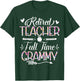 Retired Teacher Full Time Grammy Flower Funny Retirement Mom T-Shirt - T-Shirt | Forest