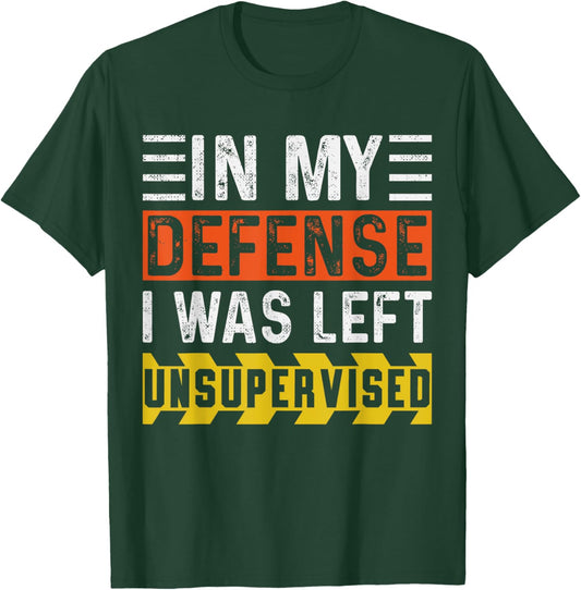 In My Defense I Was Left Unsupervised | Funny Retro Vintage T-Shirt - T-Shirt | Forest