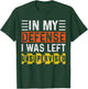 In My Defense I Was Left Unsupervised | Funny Retro Vintage T-Shirt - T-Shirt | Forest