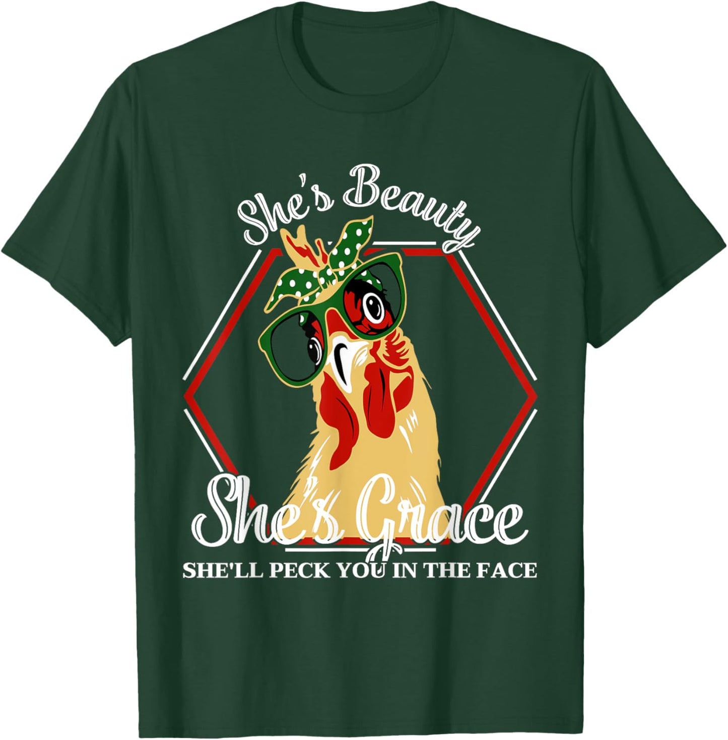 She's Beauty She's Grace She'll Peck You In The Face Chicken T-Shirt - T-Shirt | Forest