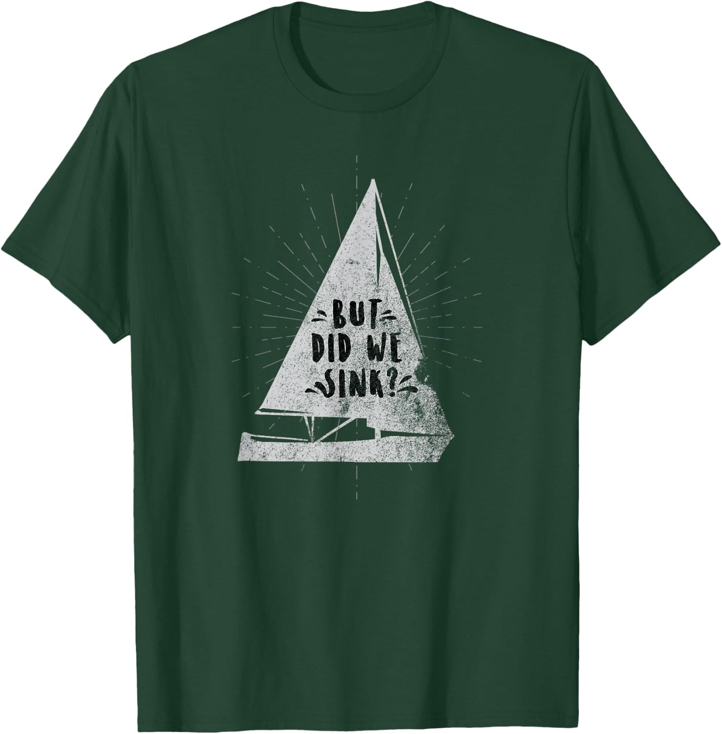 Funny Fishing But Did We Sink T-Shirt - T-Shirt | Forest