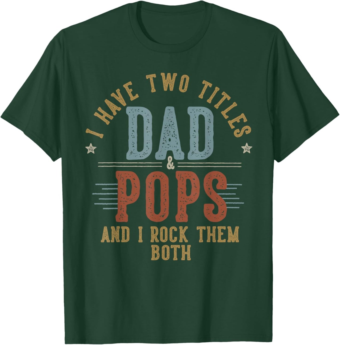 I Have Two Titles Dad And Pops I Rock Them Both - Pops T-Shirt - T-Shirt | Forest