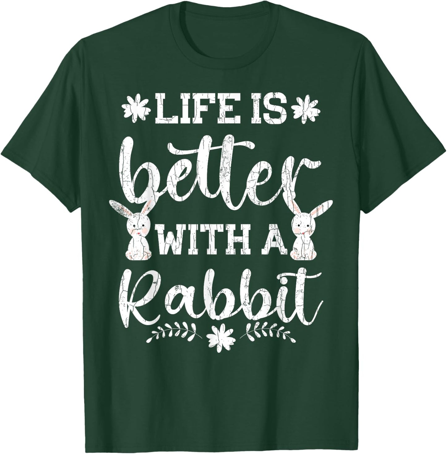 Life Is Better Funny Rabbit Graphic Bunny T-Shirt - T-Shirt | Forest